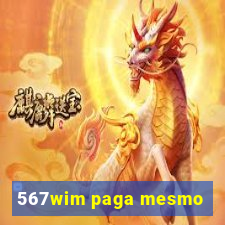 567wim paga mesmo